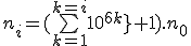 n_i=(\bigsum^{k=i}_{k=1}{10^{6.k}}+1).n_0